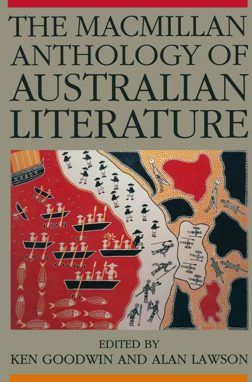 Titlebook: The Macmillan Anthology of Australian Literature; Ken Goodwin,Alan Lawson,Elizabeth Webby Textbook 1990Latest edition Macmillan Publishers Titlebook: The Macmillan Anthology of Australian Literature; Ken Goodwin,Alan Lawson,Elizabeth Webby Textbook 1990Latest edition Macmillan Publishers