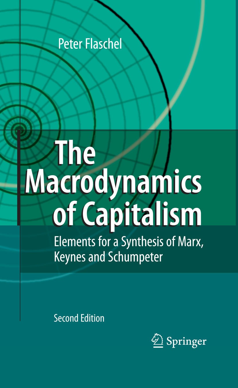 Titlebook: The Macrodynamics of Capitalism; Elements for a Synth Peter Flaschel Book 2009Latest edition Springer-Verlag GmbH Germany, part of Springer Titlebook: The Macrodynamics of Capitalism; Elements for a Synth Peter Flaschel Book 2009Latest edition Springer-Verlag GmbH Germany, part of Springer