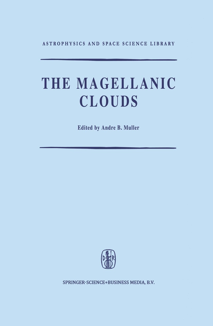 Titlebook: The Magellanic Clouds; A European Southern André B. Muller Book 1971 Springer Science+Business Media Dordrecht 1971 Galaxy.Population.Supe Titlebook: The Magellanic Clouds; A European Southern André B. Muller Book 1971 Springer Science+Business Media Dordrecht 1971 Galaxy.Population.Supe