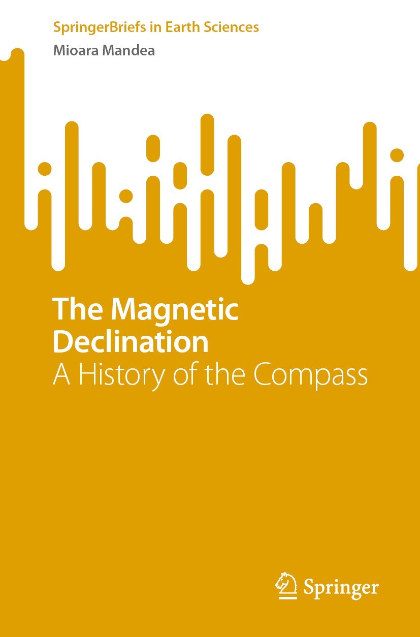 Titlebook: The Magnetic Declination; A History of the Com Mioara Mandea Book 2022 The Author(s), under exclusive license to Springer Nature Switzerlan Titlebook: The Magnetic Declination; A History of the Com Mioara Mandea Book 2022 The Author(s), under exclusive license to Springer Nature Switzerlan