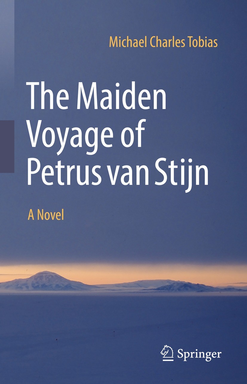 Titlebook: The Maiden Voyage of Petrus van Stijn; A Novel Michael Charles Tobias Book 2022 The Editor(s) (if applicable) and The Author(s), under excl Titlebook: The Maiden Voyage of Petrus van Stijn; A Novel Michael Charles Tobias Book 2022 The Editor(s) (if applicable) and The Author(s), under excl