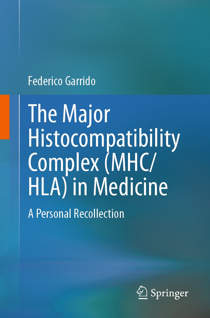 Titlebook: The Major Histocompatibility Complex (MHC/ HLA) in Medicine ; A Personal Recollect Federico Garrido Book 2024 The Editor(s) (if applicable) Titlebook: The Major Histocompatibility Complex (MHC/ HLA) in Medicine ; A Personal Recollect Federico Garrido Book 2024 The Editor(s) (if applicable)