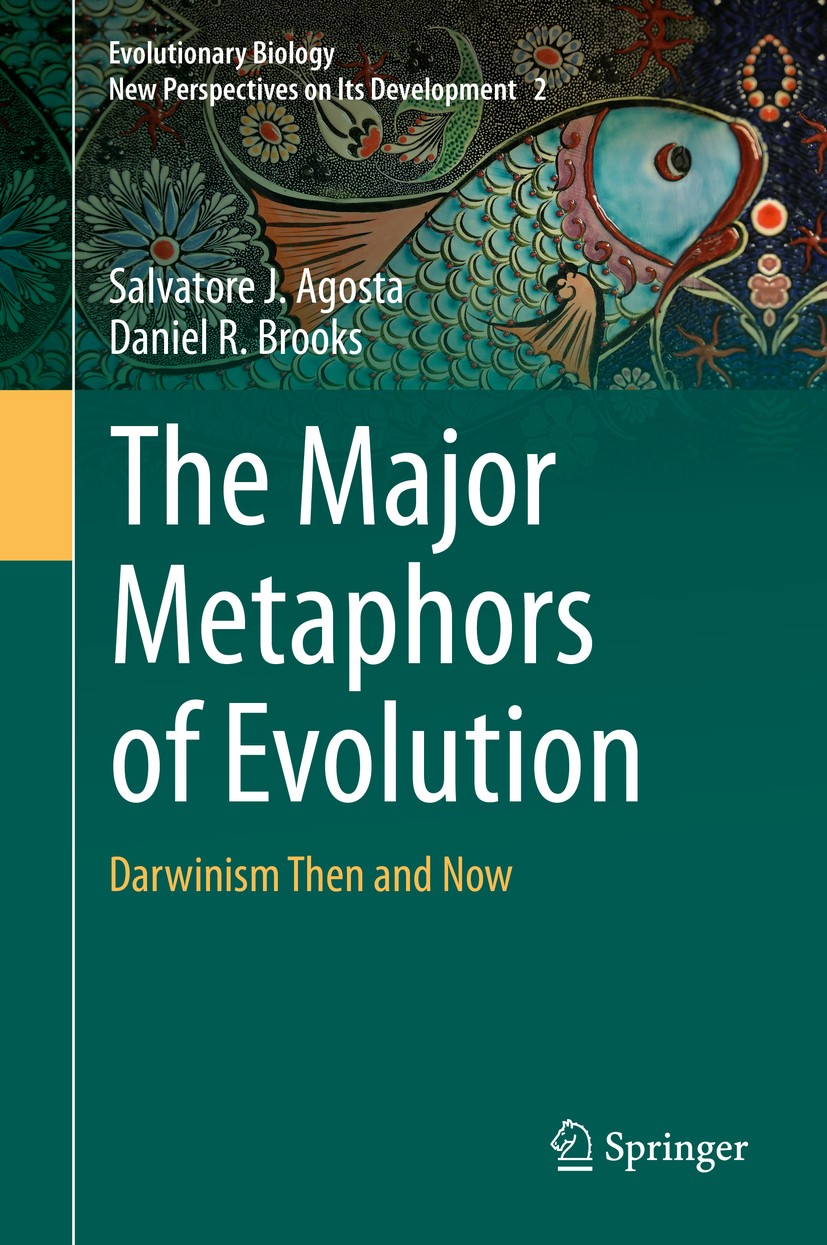 Titlebook: The Major Metaphors of Evolution; Darwinism Then and N Salvatore J. Agosta,Daniel R. Brooks Book 2020 Springer Nature Switzerland AG 2020 M Titlebook: The Major Metaphors of Evolution; Darwinism Then and N Salvatore J. Agosta,Daniel R. Brooks Book 2020 Springer Nature Switzerland AG 2020 M
