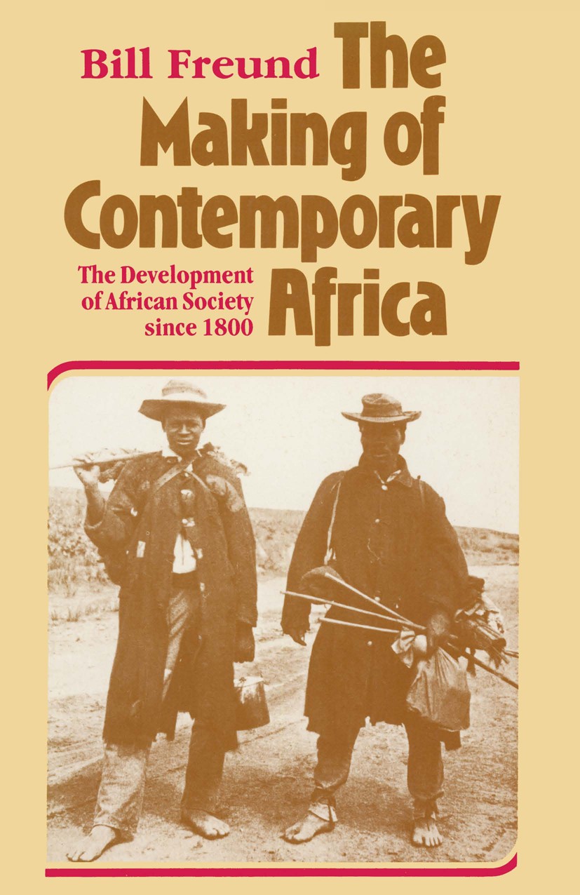 Titlebook: The Making of Contemporary Africa; Bill Freund Textbook 1984Latest edition Macmillan Publishers Limited 1984 Africa.commerce.independence. Titlebook: The Making of Contemporary Africa; Bill Freund Textbook 1984Latest edition Macmillan Publishers Limited 1984 Africa.commerce.independence.