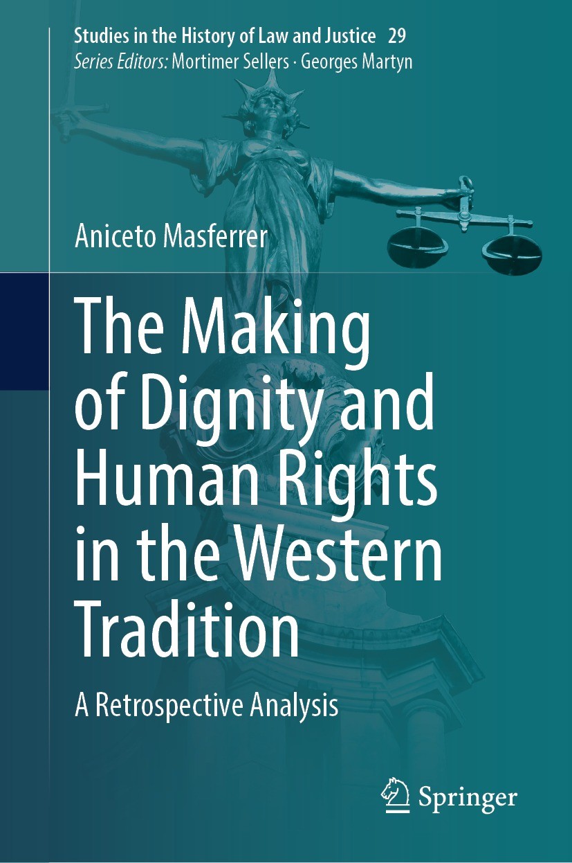 Titlebook: The Making of Dignity and Human Rights in the Western Tradition; A Retrospective Anal Aniceto Masferrer Book 2023 The Editor(s) (if applica Titlebook: The Making of Dignity and Human Rights in the Western Tradition; A Retrospective Anal Aniceto Masferrer Book 2023 The Editor(s) (if applica