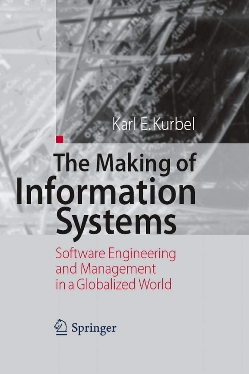 Titlebook: The Making of Information Systems; Software Engineering Karl E. Kurbel Book 2008 Springer-Verlag Berlin Heidelberg 2008 Information systems Titlebook: The Making of Information Systems; Software Engineering Karl E. Kurbel Book 2008 Springer-Verlag Berlin Heidelberg 2008 Information systems