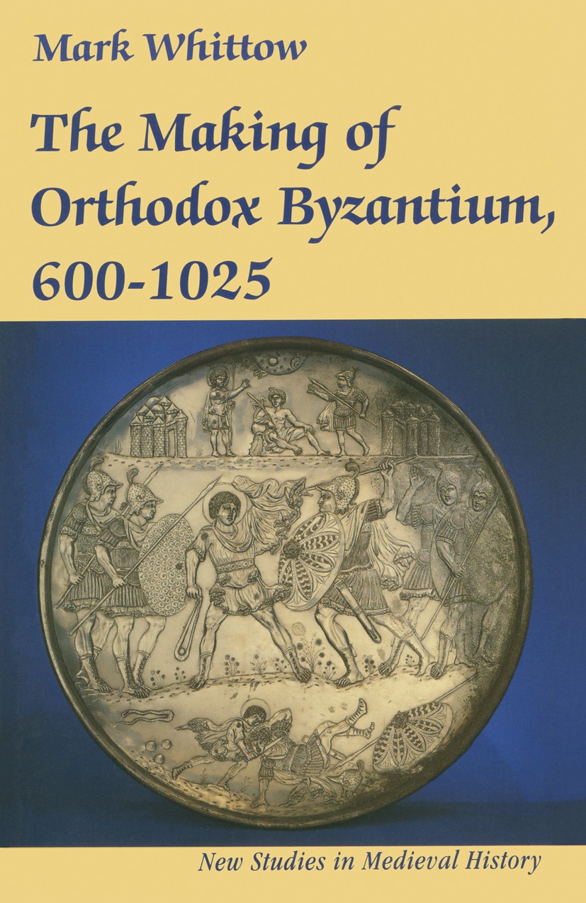 Titlebook: The Making of Orthodox Byzantium, 600–1025; Mark Whittow Textbook 1996Latest edition Mark Whittow 1996 ancient world.bibliography.Byzantin Titlebook: The Making of Orthodox Byzantium, 600–1025; Mark Whittow Textbook 1996Latest edition Mark Whittow 1996 ancient world.bibliography.Byzantin