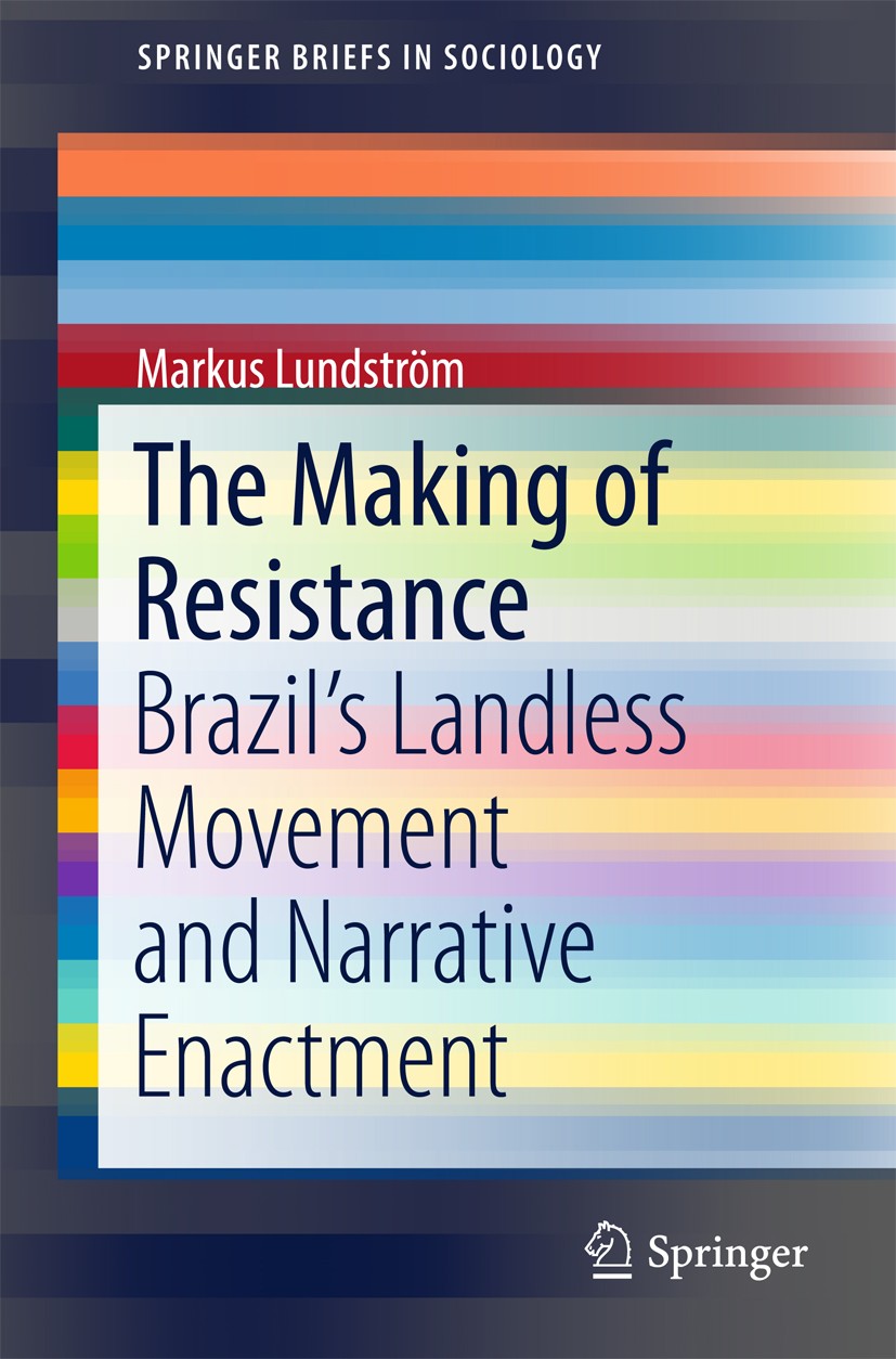 Titlebook: The Making of Resistance; Brazil’s Landless Mo Markus Lundström Book 2017 The Author(s) 2017 Dimensions of Resistance.Political Subject For Titlebook: The Making of Resistance; Brazil’s Landless Mo Markus Lundström Book 2017 The Author(s) 2017 Dimensions of Resistance.Political Subject For