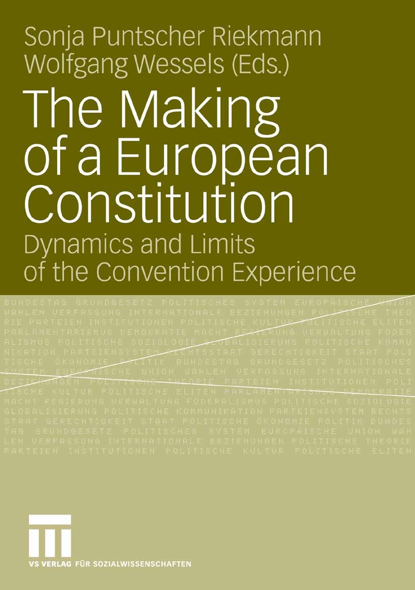 Titlebook: The Making of a European Constitution; Dynamics and Limits Sonja Puntscher Riekmann,Wolfgang Wessels Book 2006 VS Verlag für Sozialwissens Titlebook: The Making of a European Constitution; Dynamics and Limits Sonja Puntscher Riekmann,Wolfgang Wessels Book 2006 VS Verlag für Sozialwissens