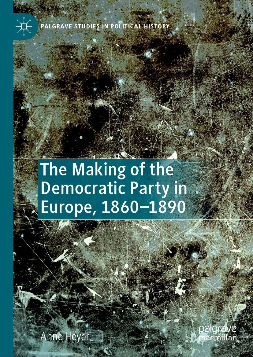 Titlebook: The Making of the Democratic Party in Europe, 1860–1890; Anne Heyer Book 2022 The Editor(s) (if applicable) and The Author(s), under exclu Titlebook: The Making of the Democratic Party in Europe, 1860–1890; Anne Heyer Book 2022 The Editor(s) (if applicable) and The Author(s), under exclu