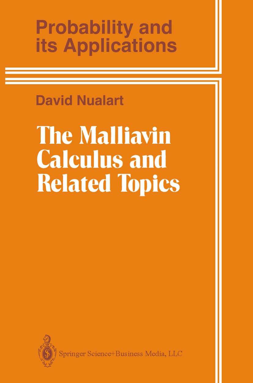 Titlebook: The Malliavin Calculus and Related Topics; David Nualart Book 19951st edition Springer Science+Business Media New York 1995 Markov propert Titlebook: The Malliavin Calculus and Related Topics; David Nualart Book 19951st edition Springer Science+Business Media New York 1995 Markov propert