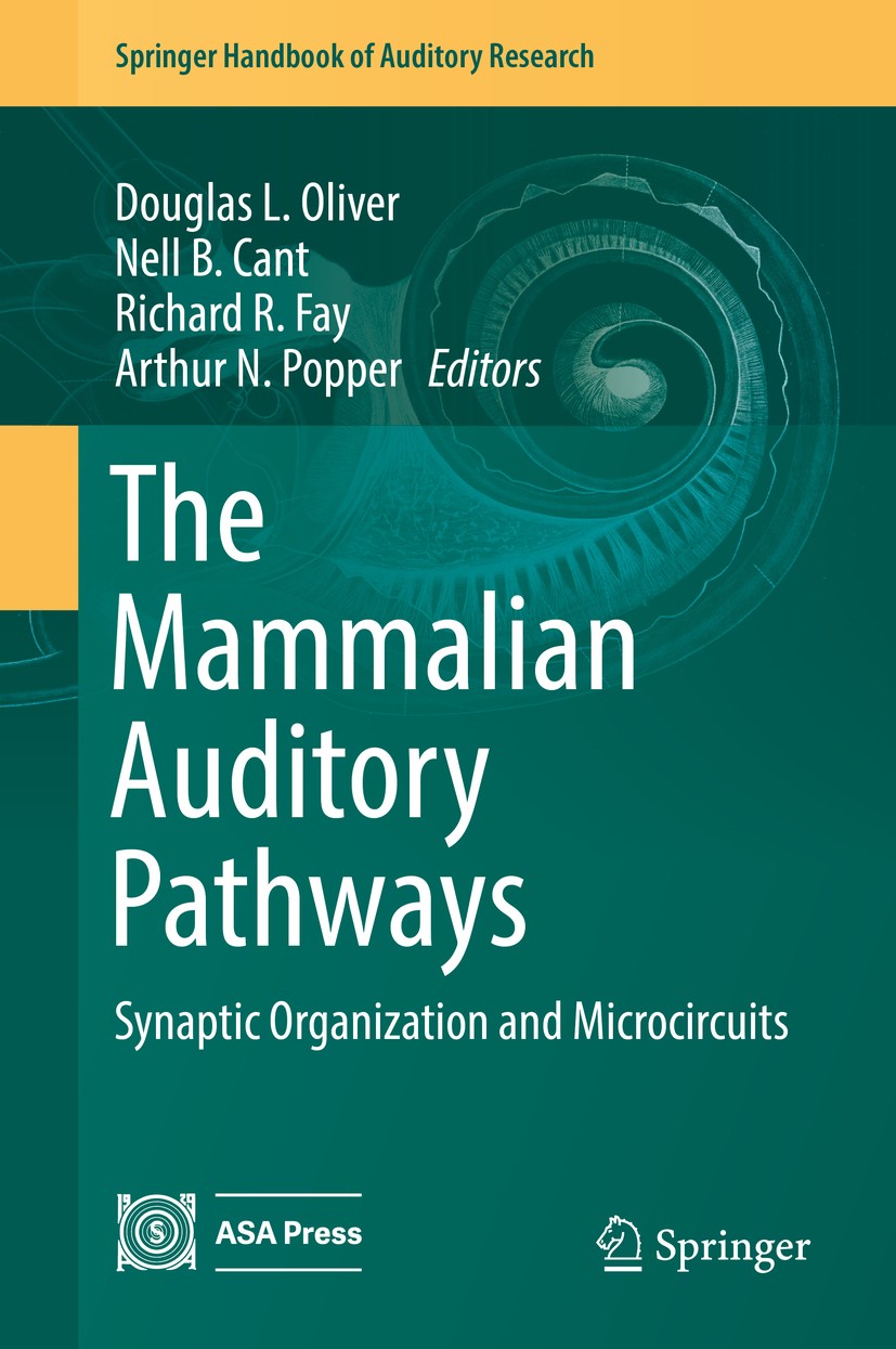 Titlebook: The Mammalian Auditory Pathways; Synaptic Organizatio Douglas L. Oliver,Nell B. Cant,Arthur N. Popper Book 2018 Springer International Publ Titlebook: The Mammalian Auditory Pathways; Synaptic Organizatio Douglas L. Oliver,Nell B. Cant,Arthur N. Popper Book 2018 Springer International Publ