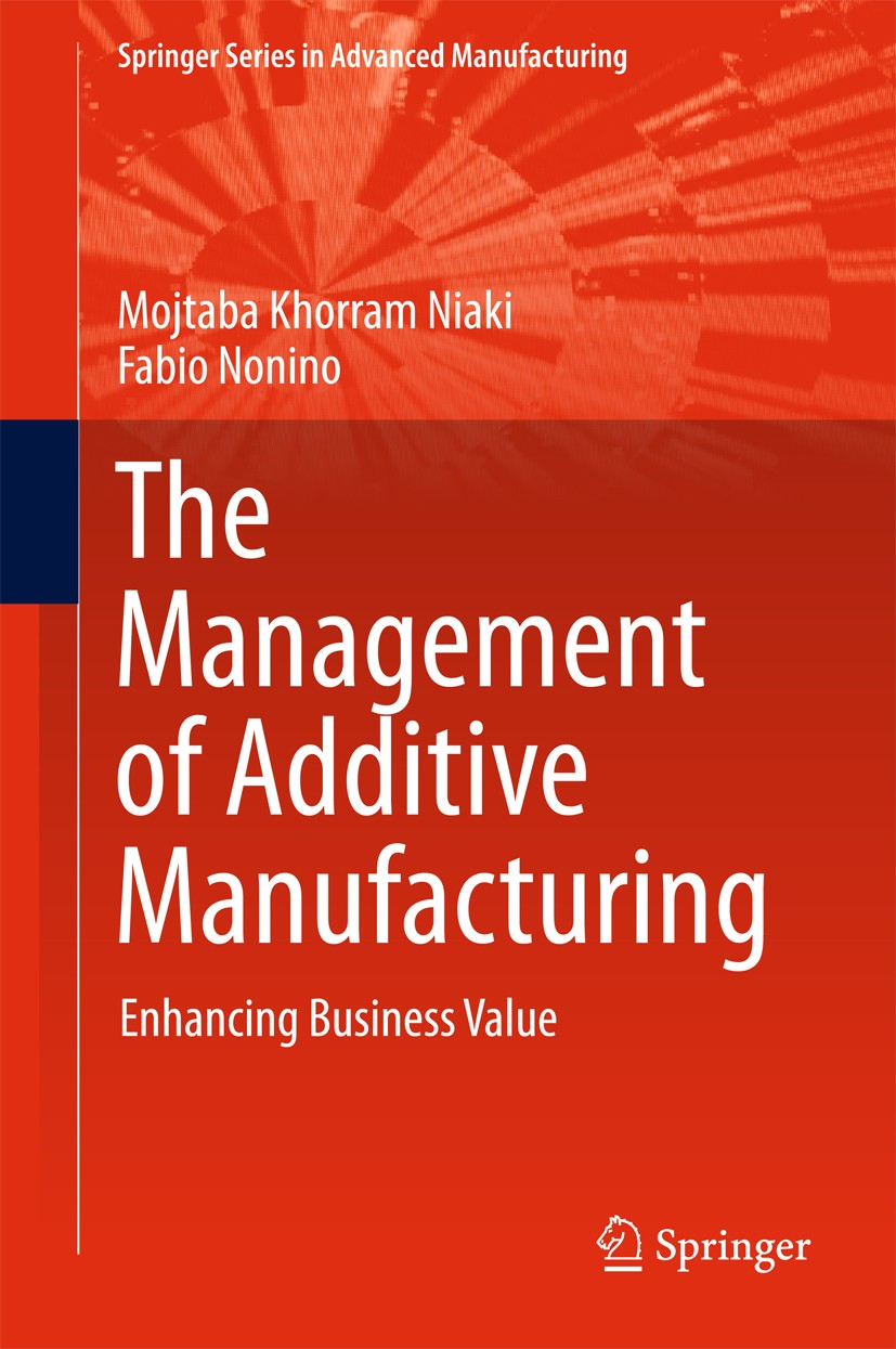 Titlebook: The Management of Additive Manufacturing; Enhancing Business V Mojtaba Khorram Niaki,Fabio Nonino Book 2018 Springer International Publishi Titlebook: The Management of Additive Manufacturing; Enhancing Business V Mojtaba Khorram Niaki,Fabio Nonino Book 2018 Springer International Publishi