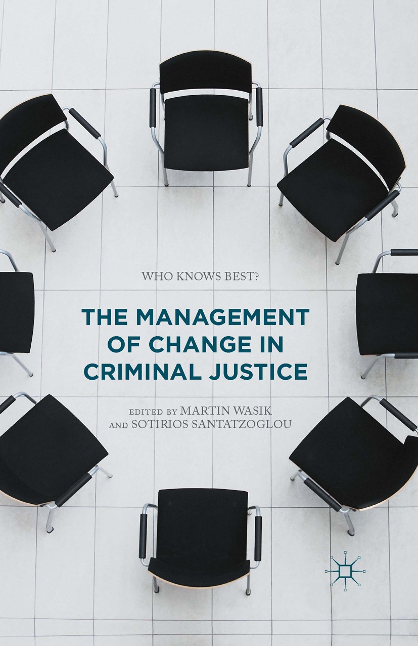 Titlebook: The Management of Change in Criminal Justice; Who Knows Best? Martin Wasik (Emeritus Professor of Law),Sotirios Book 2015 The Editor(s) 20 Titlebook: The Management of Change in Criminal Justice; Who Knows Best? Martin Wasik (Emeritus Professor of Law),Sotirios Book 2015 The Editor(s) 20