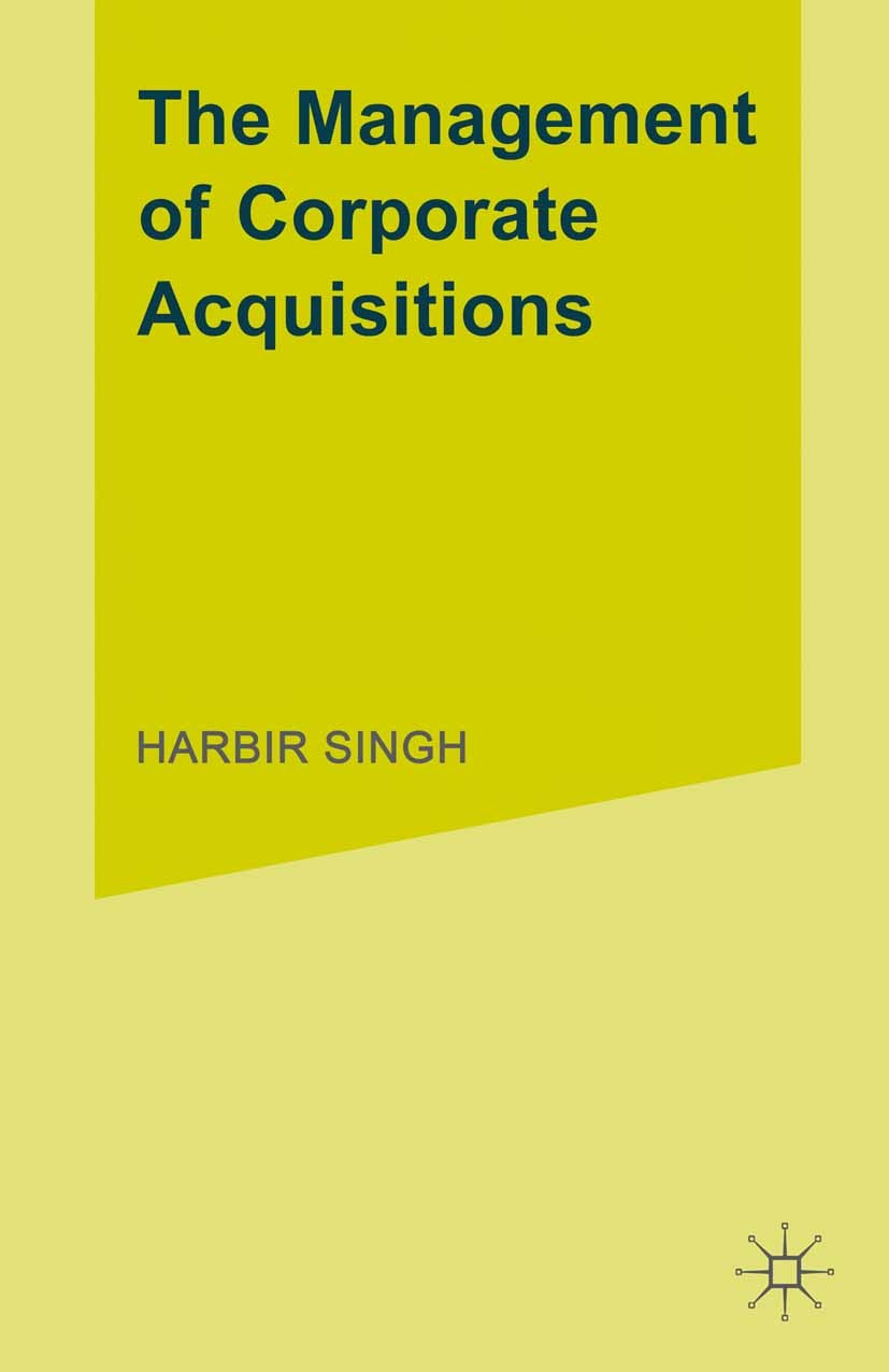 Titlebook: The Management of Corporate Acquisitions; International Perspe Georg Krogh,Alessandro Sinatra,Harbir Singh Book 1994 Palgrave Macmillan, a Titlebook: The Management of Corporate Acquisitions; International Perspe Georg Krogh,Alessandro Sinatra,Harbir Singh Book 1994 Palgrave Macmillan, a