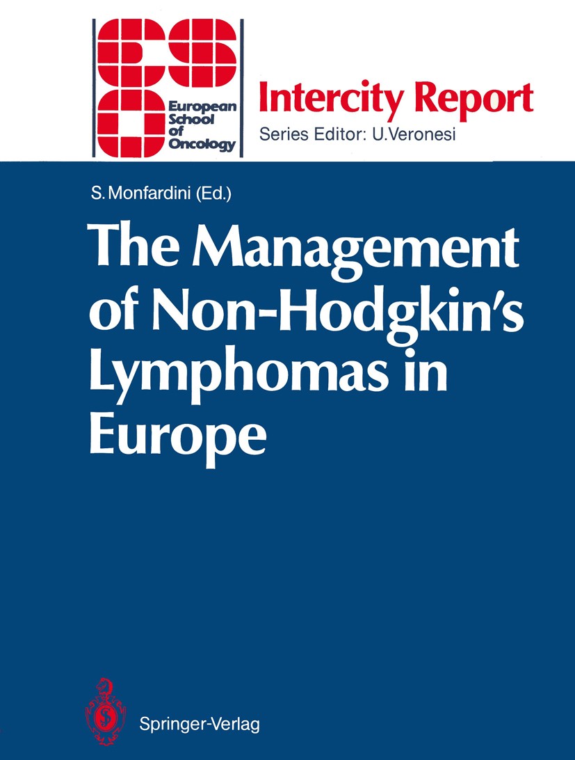 Titlebook: The Management of Non-Hodgkin’s Lymphomas in Europe; Silvio Monfardini Conference proceedings 1990 Springer-Verlag Berlin Heidelberg 1990 Titlebook: The Management of Non-Hodgkin’s Lymphomas in Europe; Silvio Monfardini Conference proceedings 1990 Springer-Verlag Berlin Heidelberg 1990