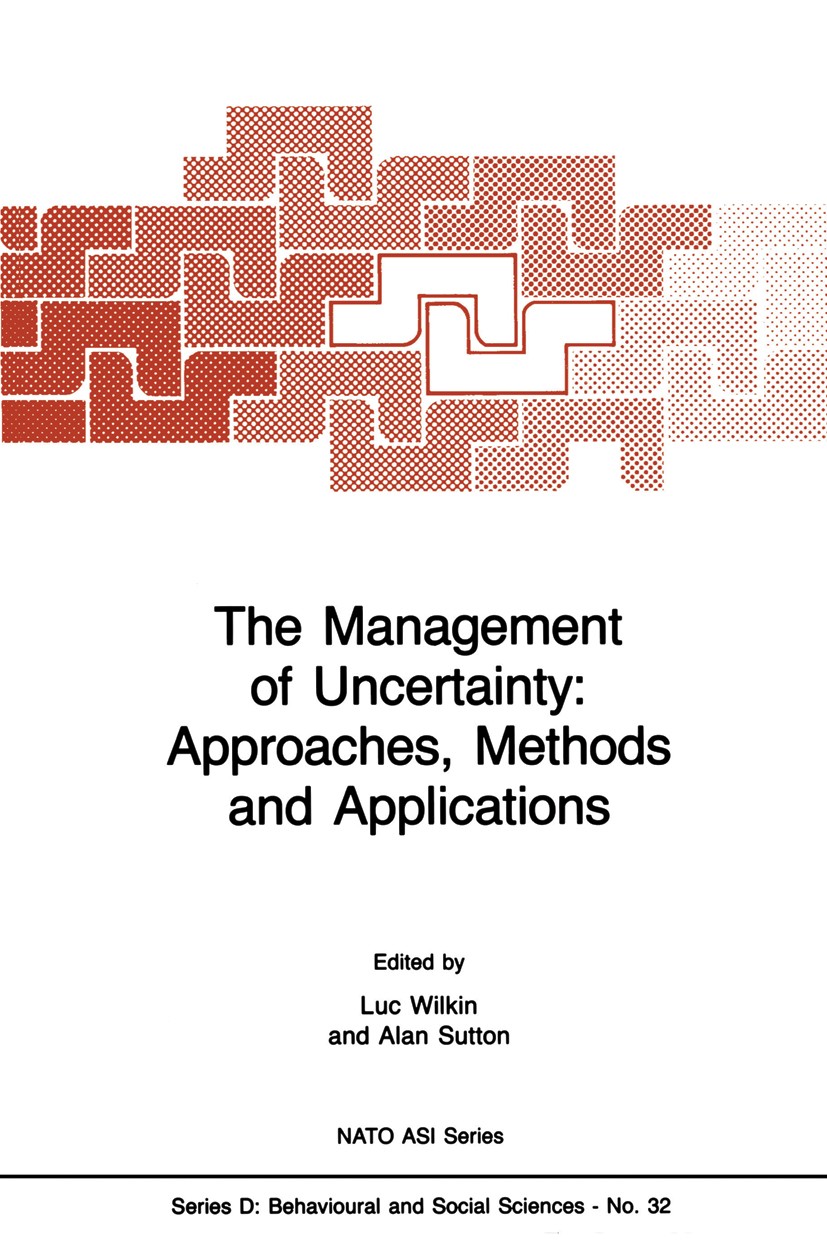 Titlebook: The Management of Uncertainty: Approaches, Methods and Applications; Luc Wilkin Book 1986 Martinus Nijhoff Publishers, Dordrecht 1986 algo Titlebook: The Management of Uncertainty: Approaches, Methods and Applications; Luc Wilkin Book 1986 Martinus Nijhoff Publishers, Dordrecht 1986 algo
