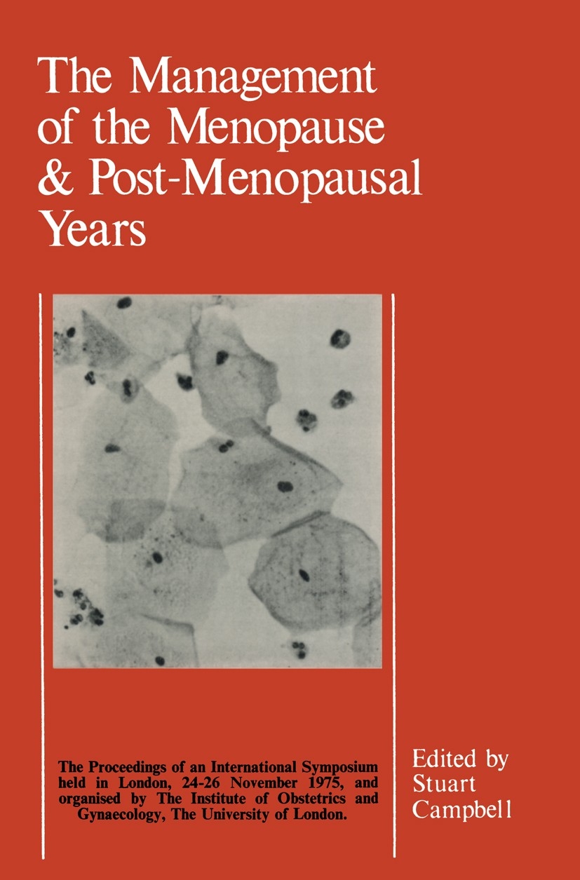 Titlebook: The Management of the Menopause & Post-Menopausal Years; The Proceedings of t Stuart Campbell (Senior Lecturer) Conference proceedings 1976 Titlebook: The Management of the Menopause & Post-Menopausal Years; The Proceedings of t Stuart Campbell (Senior Lecturer) Conference proceedings 1976