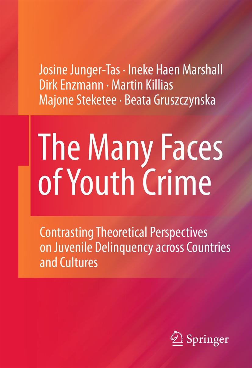 Titlebook: The Many Faces of Youth Crime; Contrasting Theoreti Josine Junger-Tas,Ineke Haen Marshall,Beata Gruszc Book 2012 Springer Science+Business Titlebook: The Many Faces of Youth Crime; Contrasting Theoreti Josine Junger-Tas,Ineke Haen Marshall,Beata Gruszc Book 2012 Springer Science+Business