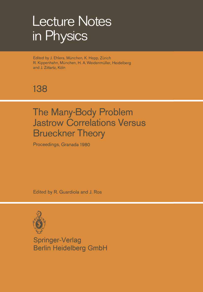 Titlebook: The Many-Body Problem. Jastrow Correlations Versus Brueckner Theory; Proceedings of the T R. Guardiola,J. Ros Conference proceedings 1981 S Titlebook: The Many-Body Problem. Jastrow Correlations Versus Brueckner Theory; Proceedings of the T R. Guardiola,J. Ros Conference proceedings 1981 S