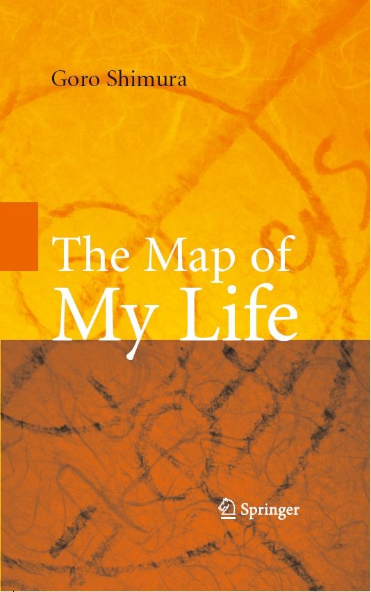 Titlebook: The Map of My Life; Goro Shimura Book 2008 Springer-Verlag New York 2008 Mathematica.arithmetic.automorphic forms.form.function.functions. Titlebook: The Map of My Life; Goro Shimura Book 2008 Springer-Verlag New York 2008 Mathematica.arithmetic.automorphic forms.form.function.functions.