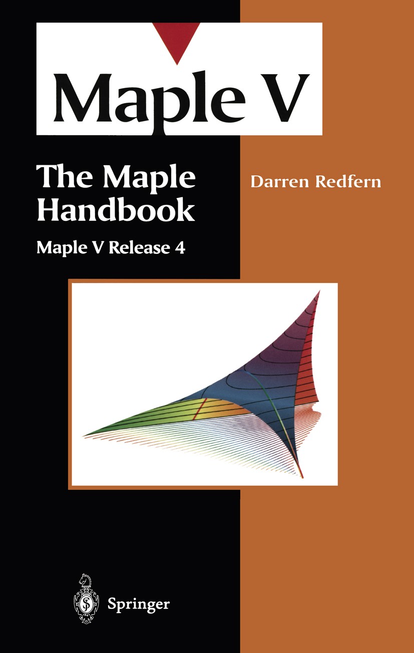 Titlebook: The Maple Handbook; Maple V Release 4 Darren Redfern Book 1996Latest edition Springer-Verlag New York, Inc. 1996 Algebra.Engineering.Maple. Titlebook: The Maple Handbook; Maple V Release 4 Darren Redfern Book 1996Latest edition Springer-Verlag New York, Inc. 1996 Algebra.Engineering.Maple.