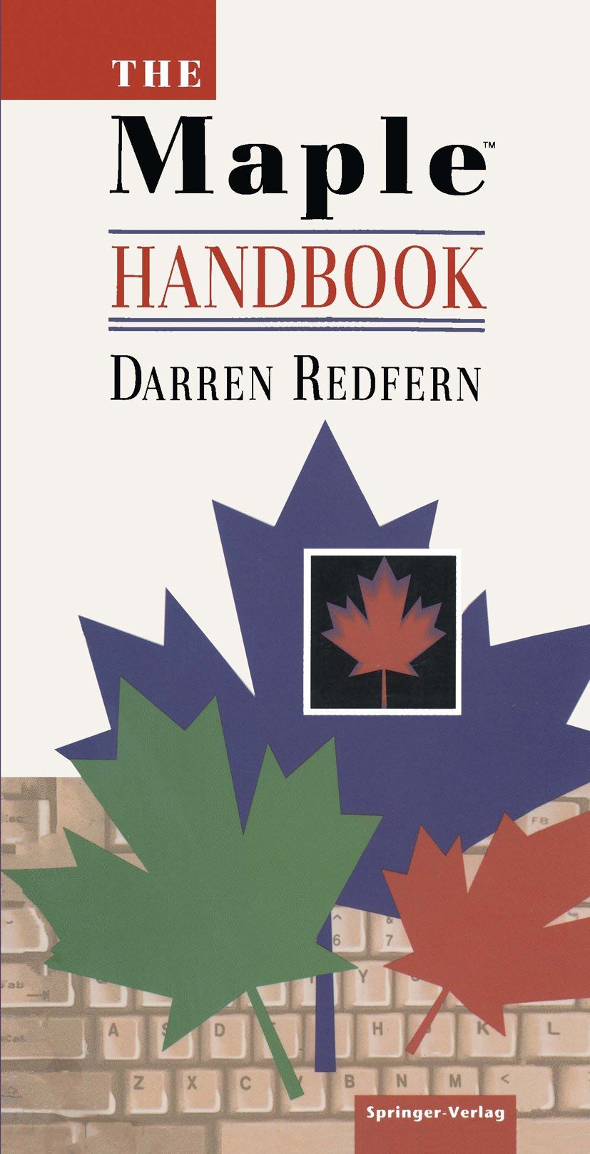 Titlebook: The Maple Handbook; Darren Redfern Book 19931st edition Springer Science+Business Media New York 1993 Finite.Identity.Maple.algebra.calcul Titlebook: The Maple Handbook; Darren Redfern Book 19931st edition Springer Science+Business Media New York 1993 Finite.Identity.Maple.algebra.calcul