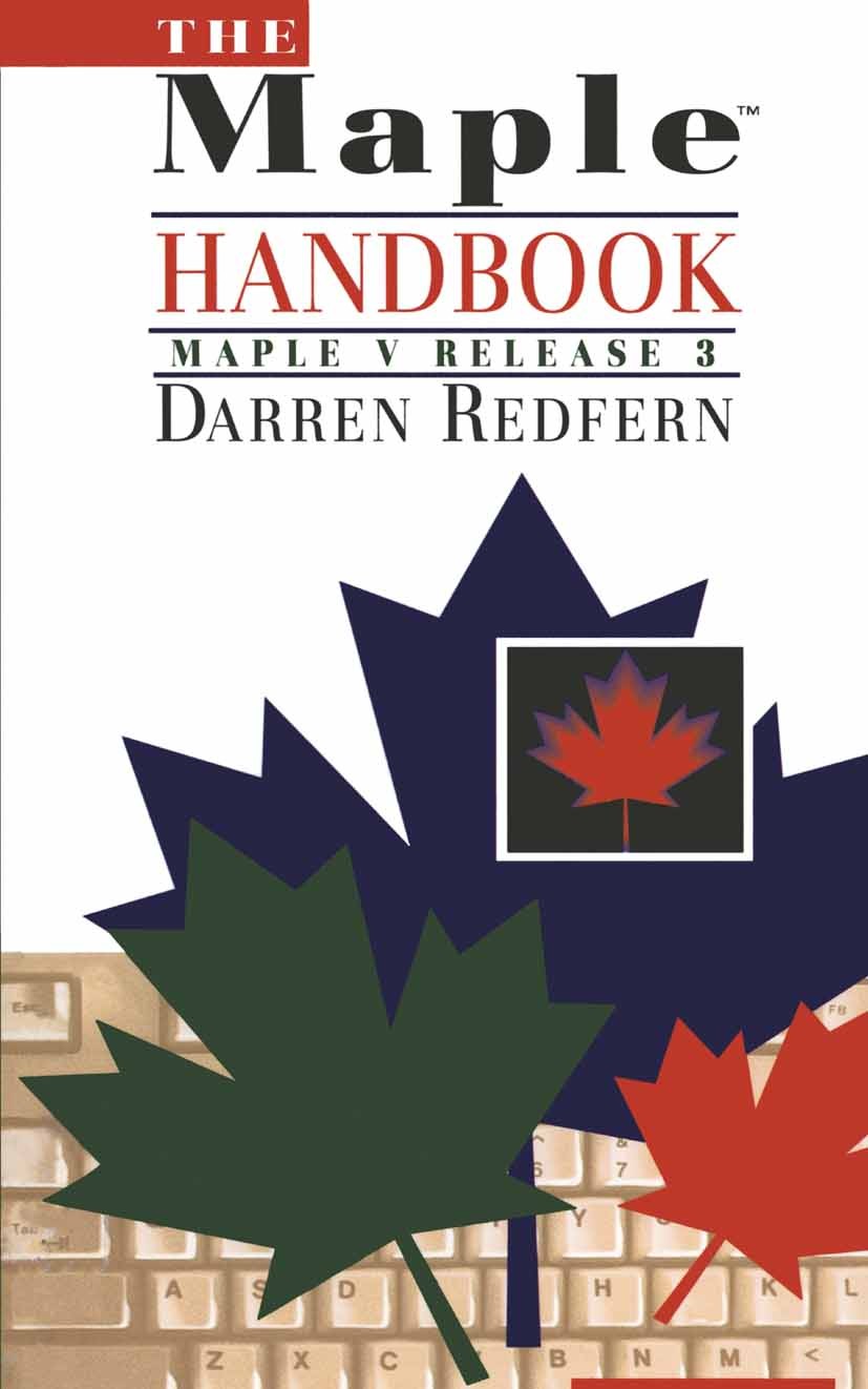 Titlebook: The Maple Handbook; Maple V Release 3 Darren Redfern Book 19942nd edition Springer-Verlag New York, Inc. 1994 Algebra.Maple.calculus.linear Titlebook: The Maple Handbook; Maple V Release 3 Darren Redfern Book 19942nd edition Springer-Verlag New York, Inc. 1994 Algebra.Maple.calculus.linear
