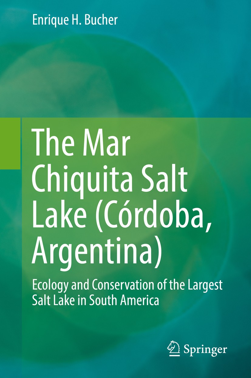 Titlebook: The Mar Chiquita Salt Lake (Córdoba, Argentina); Ecology and Conserva Enrique H. Bucher Book 2019 Springer Nature Switzerland AG 2019 Water Titlebook: The Mar Chiquita Salt Lake (Córdoba, Argentina); Ecology and Conserva Enrique H. Bucher Book 2019 Springer Nature Switzerland AG 2019 Water