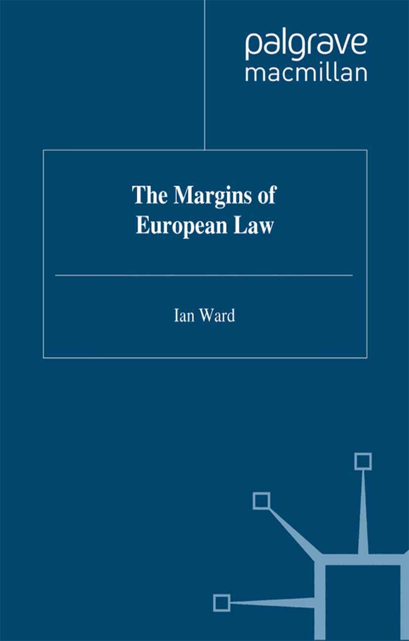Titlebook: The Margins of European Law; Ian Ward Book 1996 Palgrave Macmillan, a division of Macmillan Publishers Limited 1996 Europe.European law.hu Titlebook: The Margins of European Law; Ian Ward Book 1996 Palgrave Macmillan, a division of Macmillan Publishers Limited 1996 Europe.European law.hu