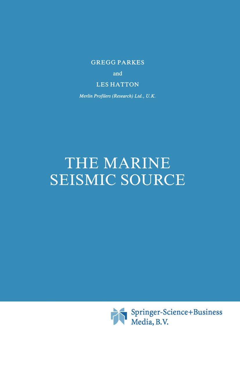 Titlebook: The Marine Seismic Source; Gregg Parkes,Les Hatton Book 1986 Springer Science+Business Media Dordrecht 1986 energy.marine.mathematics.mini Titlebook: The Marine Seismic Source; Gregg Parkes,Les Hatton Book 1986 Springer Science+Business Media Dordrecht 1986 energy.marine.mathematics.mini