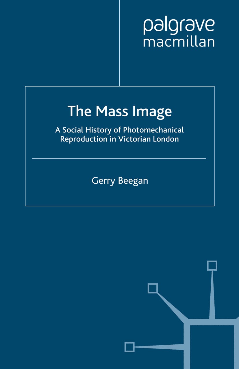 Titlebook: The Mass Image; A Social History of Gerry Beegan Book 2008 Palgrave Macmillan, a division of Macmillan Publishers Limited 2008 culture.lea Titlebook: The Mass Image; A Social History of Gerry Beegan Book 2008 Palgrave Macmillan, a division of Macmillan Publishers Limited 2008 culture.lea