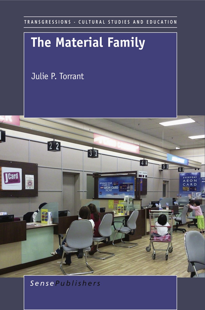 Titlebook: The Material Family; Julie P. Torrant Book 2011 SensePublishers 2011 postmodern.family Titlebook: The Material Family; Julie P. Torrant Book 2011 SensePublishers 2011 postmodern.family