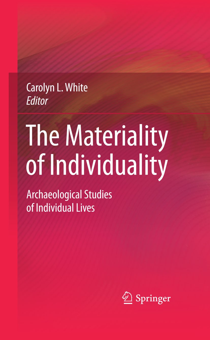Titlebook: The Materiality of Individuality; Archaeological Studi Carolyn White Book 2009 Springer-Verlag New York 2009 Collective Identity.Colonialis Titlebook: The Materiality of Individuality; Archaeological Studi Carolyn White Book 2009 Springer-Verlag New York 2009 Collective Identity.Colonialis