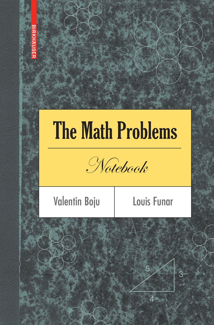 Titlebook: The Math Problems Notebook; Valentin Boju,Louis Funar Textbook 2007 Birkhäuser Boston 2007 Algebra.Area.Problem-solving.Volume.calculus.ge Titlebook: The Math Problems Notebook; Valentin Boju,Louis Funar Textbook 2007 Birkhäuser Boston 2007 Algebra.Area.Problem-solving.Volume.calculus.ge