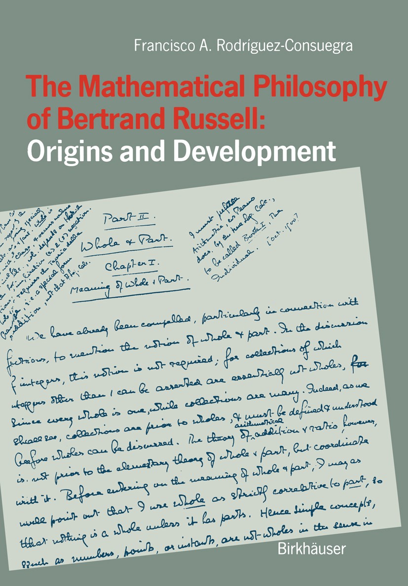 Titlebook: The Mathematical Philosophy of Bertrand Russell: Origins and Development; Francisco A. Rodríguez-Consuegra Book 1991 Birkhäuser Verlag Bas Titlebook: The Mathematical Philosophy of Bertrand Russell: Origins and Development; Francisco A. Rodríguez-Consuegra Book 1991 Birkhäuser Verlag Bas
