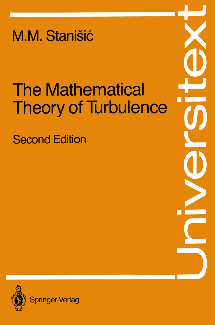 Titlebook: The Mathematical Theory of Turbulence; M. M. Stanišić Textbook 1988Latest edition Springer Science+Business Media New York 1988 Dissipatio Titlebook: The Mathematical Theory of Turbulence; M. M. Stanišić Textbook 1988Latest edition Springer Science+Business Media New York 1988 Dissipatio