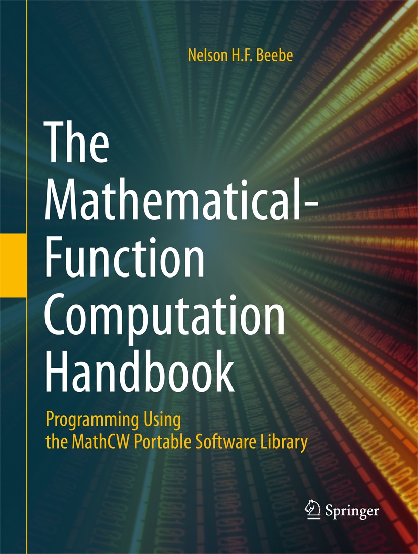 Titlebook: The Mathematical-Function Computation Handbook; Programming Using th Nelson H.F. Beebe Book 2017 Springer International Publishing AG 2017 Titlebook: The Mathematical-Function Computation Handbook; Programming Using th Nelson H.F. Beebe Book 2017 Springer International Publishing AG 2017