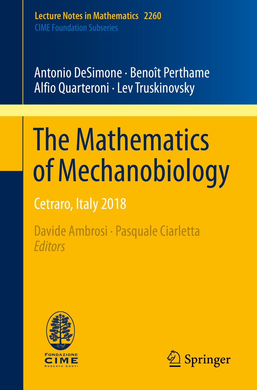 Titlebook: The Mathematics of Mechanobiology; Cetraro, Italy 2018 Antonio DeSimone,Benoît Perthame,Lev Truskinovsky, Book 2020 The Editor(s) (if appli Titlebook: The Mathematics of Mechanobiology; Cetraro, Italy 2018 Antonio DeSimone,Benoît Perthame,Lev Truskinovsky, Book 2020 The Editor(s) (if appli