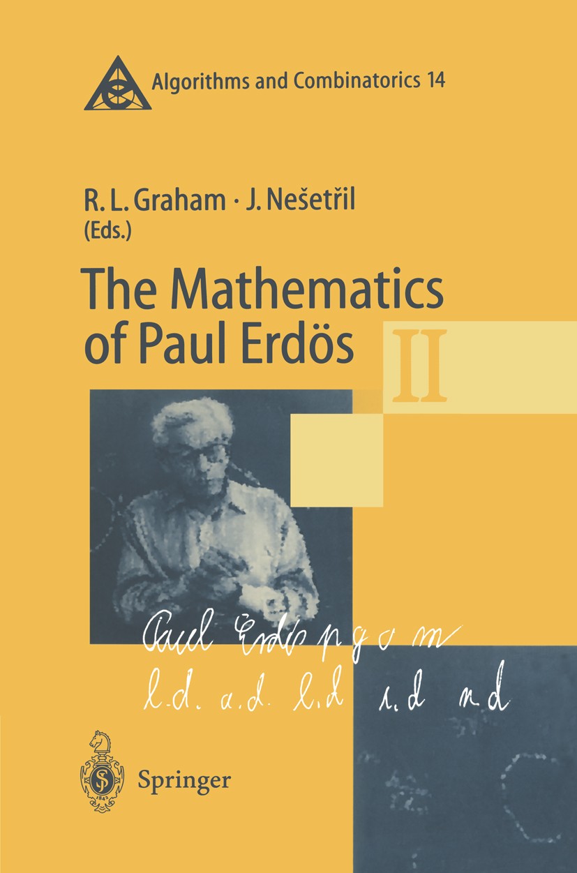 Titlebook: The Mathematics of Paul Erdös II; Ronald L. Graham,Jaroslav Nešetřil Book 19971st edition Springer-Verlag Berlin Heidelberg 1997 Combinato Titlebook: The Mathematics of Paul Erdös II; Ronald L. Graham,Jaroslav Nešetřil Book 19971st edition Springer-Verlag Berlin Heidelberg 1997 Combinato