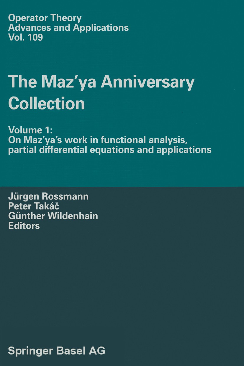Titlebook: The Maz’ya Anniversary Collection; Volume 1: On Maz’ya’ Jürgen Rossmann,Peter Takáč,Günther Wildenhain Conference proceedings 1999 Springer Titlebook: The Maz’ya Anniversary Collection; Volume 1: On Maz’ya’ Jürgen Rossmann,Peter Takáč,Günther Wildenhain Conference proceedings 1999 Springer