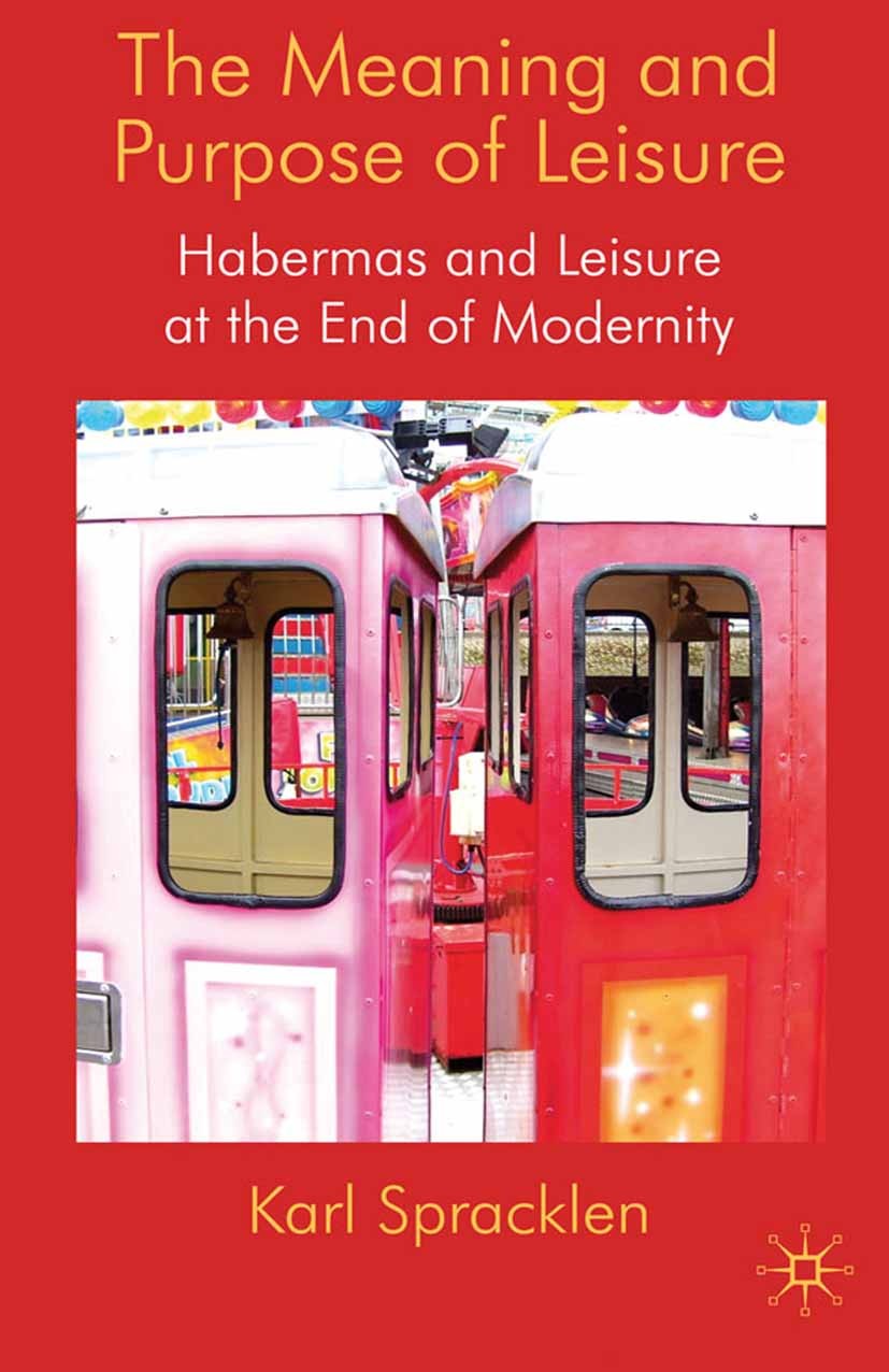 Titlebook: The Meaning and Purpose of Leisure; Habermas and Leisure Karl Spracklen Book 2009 Palgrave Macmillan, a division of Macmillan Publishers Li Titlebook: The Meaning and Purpose of Leisure; Habermas and Leisure Karl Spracklen Book 2009 Palgrave Macmillan, a division of Macmillan Publishers Li