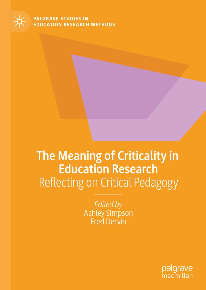 Titlebook: The Meaning of Criticality in Education Research; Reflecting on Critic Ashley Simpson,Fred Dervin Book 2020 The Editor(s) (if applicable) a Titlebook: The Meaning of Criticality in Education Research; Reflecting on Critic Ashley Simpson,Fred Dervin Book 2020 The Editor(s) (if applicable) a