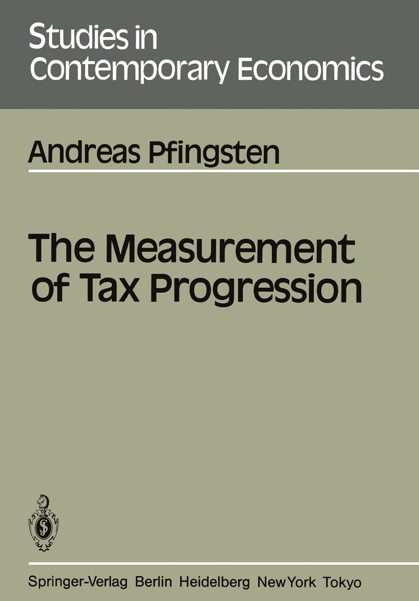 Titlebook: The Measurement of Tax Progression; Andreas Pfingsten Book 1986 Springer-Verlag Berlin Heidelberg 1986 Germany.distribution.foundation.inc Titlebook: The Measurement of Tax Progression; Andreas Pfingsten Book 1986 Springer-Verlag Berlin Heidelberg 1986 Germany.distribution.foundation.inc