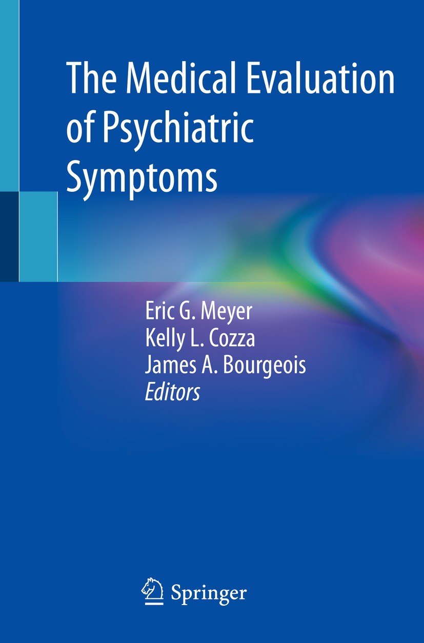 Titlebook: The Medical Evaluation of Psychiatric Symptoms; Eric G. Meyer,Kelly L. Cozza,James A. Bourgeois Book 2023 The Editor(s) (if applicable) an Titlebook: The Medical Evaluation of Psychiatric Symptoms; Eric G. Meyer,Kelly L. Cozza,James A. Bourgeois Book 2023 The Editor(s) (if applicable) an