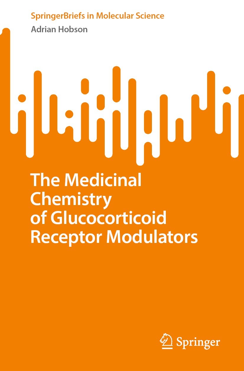 Titlebook: The Medicinal Chemistry of Glucocorticoid Receptor Modulators; Adrian Hobson Book 2023 The Editor(s) (if applicable) and The Author(s), un Titlebook: The Medicinal Chemistry of Glucocorticoid Receptor Modulators; Adrian Hobson Book 2023 The Editor(s) (if applicable) and The Author(s), un