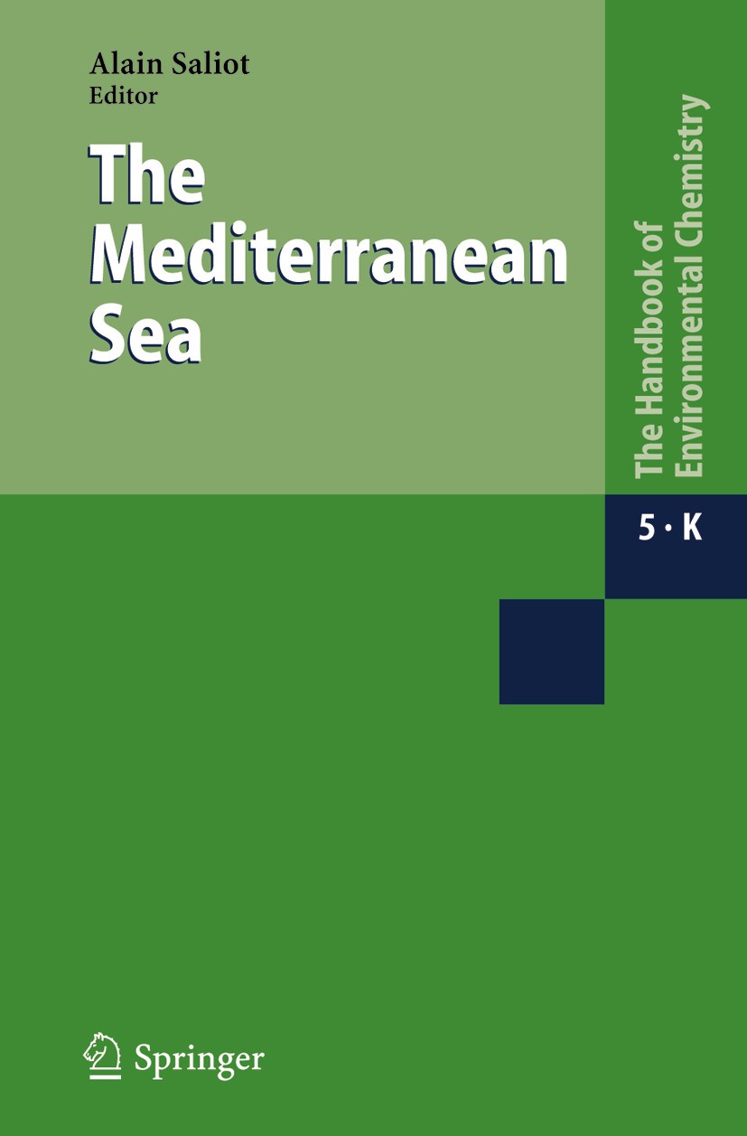 Titlebook: The Mediterranean Sea; Alain Saliot Book 2005 Springer-Verlag Berlin Heidelberg 2005 Coast.Coastal Waters.Environmental Management.Mediter Titlebook: The Mediterranean Sea; Alain Saliot Book 2005 Springer-Verlag Berlin Heidelberg 2005 Coast.Coastal Waters.Environmental Management.Mediter