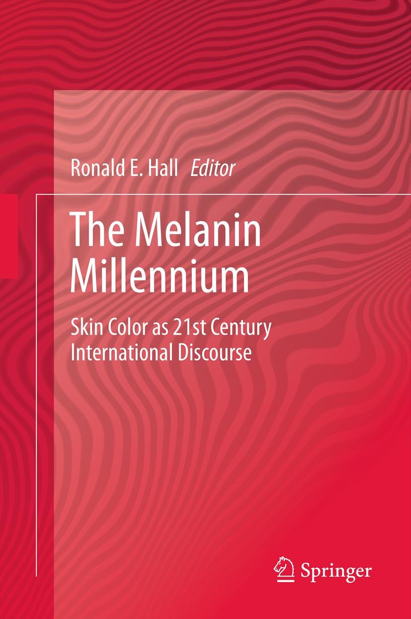 Titlebook: The Melanin Millennium; Skin Color as 21st C Ronald E. Hall Book 2013 Springer Science+Business Media Dordrecht 2013 Barack Obama’s lighter Titlebook: The Melanin Millennium; Skin Color as 21st C Ronald E. Hall Book 2013 Springer Science+Business Media Dordrecht 2013 Barack Obama’s lighter