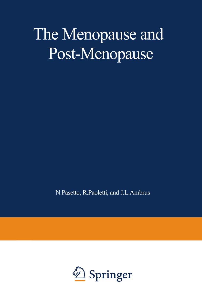 Titlebook: The Menopause and Postmenopause; The Proceedings of a N. Pasetto,R. Paoletti,J. L. Ambrus Conference proceedings 1980 MTP Press Limited 198 Titlebook: The Menopause and Postmenopause; The Proceedings of a N. Pasetto,R. Paoletti,J. L. Ambrus Conference proceedings 1980 MTP Press Limited 198
