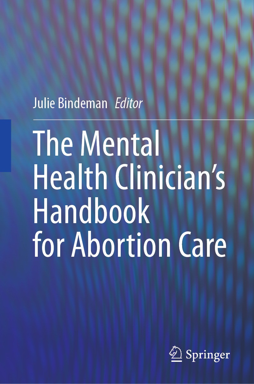 Titlebook: The Mental Health Clinician’s Handbook for Abortion Care; Julie Bindeman Book 2024 The Editor(s) (if applicable) and The Author(s), under Titlebook: The Mental Health Clinician’s Handbook for Abortion Care; Julie Bindeman Book 2024 The Editor(s) (if applicable) and The Author(s), under
